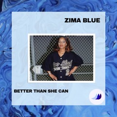ZIMA BLUE-Better Than She Can(zima blue flip)