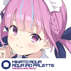 湊あくあ - #あくあ色ぱれっと (Kanzaki Hiro Extended Remix)