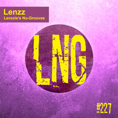 #227 - Lenzzie's Nu-Grooves
