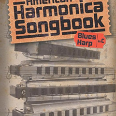 [Get] KINDLE 💕 American Harmonica Songbook: (Blues Harp in C) by  Thomas Balinger [E