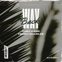 Way back - Cody Kerr Ft. Henry Charles, Prod. DJ Pain