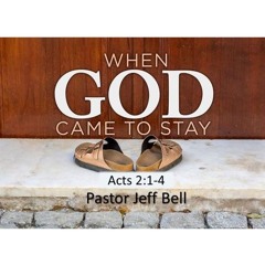 "When God Came To Stay" By Pastor Jeff Bell