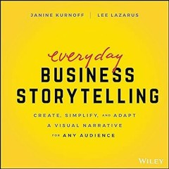 READ Everyday Business Storytelling: Create, Simplify, and Adapt A Visual Narrative for Any Aud