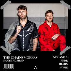 The Chainsmokers - Kanye ft. Siren (Nisland & RedR Remix) [FREE DOWNLOAD]