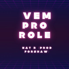 Vem Pro Role- Nat R (Prod. forshaw)