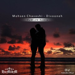 Mohsen Chavoshi - Divooneh (HaMidM Remix)