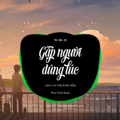 Đúng Lúc Gặp Người Remix (Lời Việt)Phạm Thành