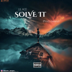 Lil Ace- Solve It (Prod. Lowrenz)