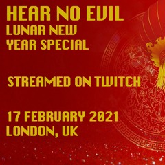 Hear No Evil on Twitch - 17 February 2021 - Lunar New Year Special