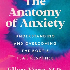 READ The Anatomy of Anxiety: Understanding and Overcoming the Body's Fear Respon