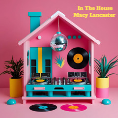 Macy Lancaster - In The House (Original Mix) FREE DL
