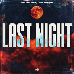 PHURS + Booty Leak & Margad - Last Night [ FREE DOWNLOAD ]