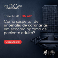 #70 - Como suspeitar de anomalia de coronárias em ecocardiograma de paciente adulto?