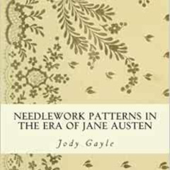 GET EPUB 🖊️ Needlework Patterns in the Era of Jane Austen: Ackermann's Repository of