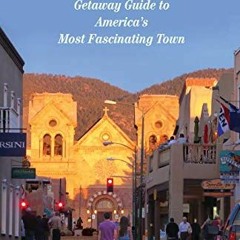 Read EPUB 💝 Santa Fe: Getaway Guide to America's Most Fascinating Town by  David Vok