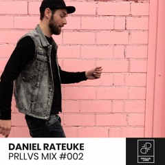 Daniel Rateuke - PRLLVS MIX #002