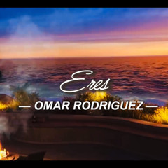 Eres - Omar Rodríguez [EXTENDED] /Reverb