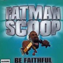 Fatman Scoop - Be Faithful Remixed By RD