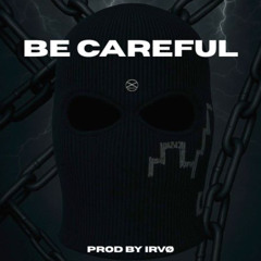 BE CAREFUL - IRVØ