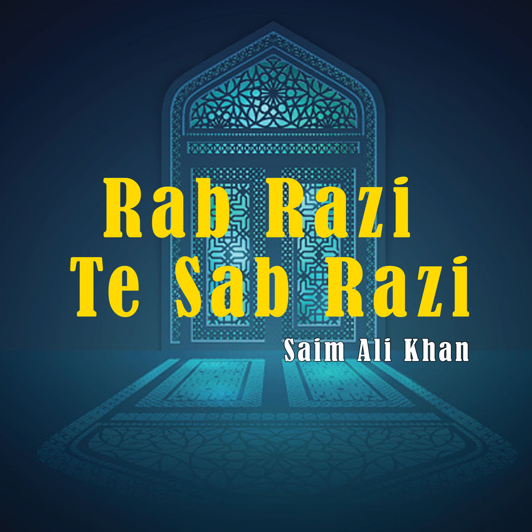 Rab Raza Stream Rab Razi Te Sab Razi by Saim Ali Khan | Listen online for free ...