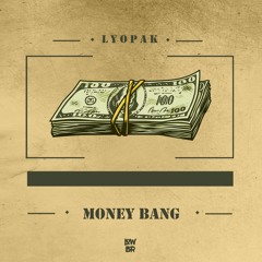 LYOPAK - Money Bang (Extended Mix)