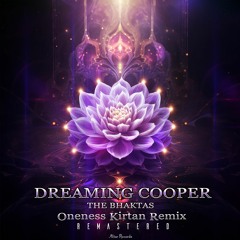 The Bhaktas - 'Oneness Kirtan' (Dreaming Cooper Remix) r e m a s t e r e d 2023