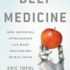 D0wnload Online Deep Medicine: How Artificial Intelligence Can Make Healthcare Human Again