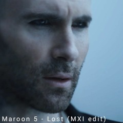 Maroon 5 - Lost (MXI Edit)