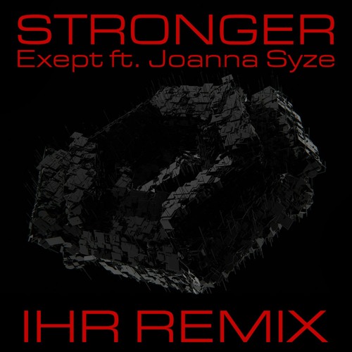 Exept ft. Joanna Syze - Stronger (IHR Remix)