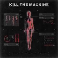 Kill The Machine ft Bad/Love - Lucille Croft x TMRRW