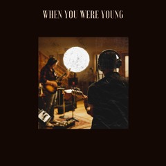 When You Were Young (The Killers Cover)