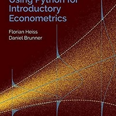 [GET] [KINDLE PDF EBOOK EPUB] Using Python for Introductory Econometrics by  Florian Heiss &  Daniel