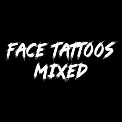 FACE TATTOOS [MIXED]
