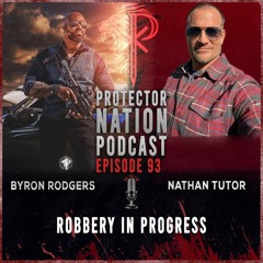 Nathan Tutor - Robbery in Progress (Protector Nation Podcast 🎙️) EP 93