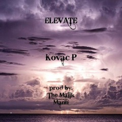 Kovac P - Elevate prod. by The Majik Mann