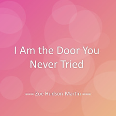 I Am the Door You Never Tried