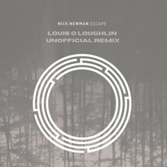Nick Newman - Escape (Louis O Loughlin Unofficial Remix)