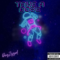 TAKE A DOSE (Prod.Jody)IG:@DeyZzzed_