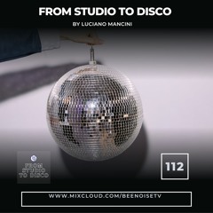 From Studio To Disco Ep. 112 By Luciano Mancini
