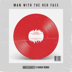 Man With The Red Face (Ben Rainey & KHAOS Remix)