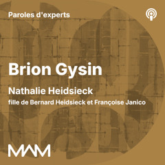 MAM | Paroles d'experts | Brion Gysin | Nathalie Heidsieck | Les diables de Brion