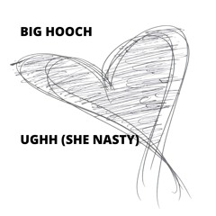 Ughh (She Nasty)