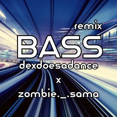 BASS (dexdoesadance x zombie._.sama)