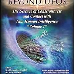 [View] PDF EBOOK EPUB KINDLE Beyond UFOs: The Science of Consciousness & Contact with