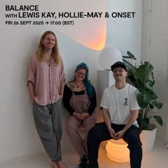 Balance with Lewis Kay, Hollie-May & Onset - 26 September 2025