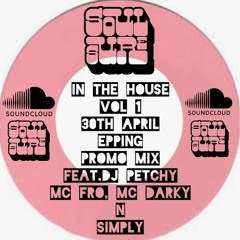 Soul Sure In The House Vol 1  30th April Epping Promo Mix By Dj Petchy, Mc Fro, Simply n Darky