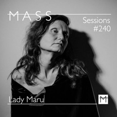 MASS Sessions #240 | Lady Maru