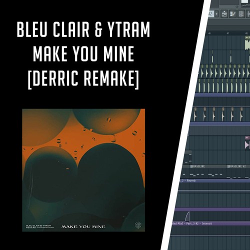 BLEU CLAIR & YTRAM - MAKE YOU MINE [REMAKE] **DOWNLOAD NOW**