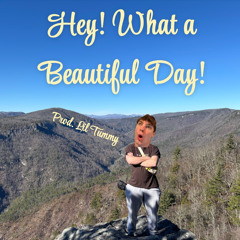 Hey! What a Beautiful Day! (Prod. Lil Tummy)