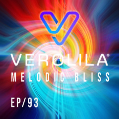 MELODIC BLISS// MELODIC TECHNO/ EP 93 /VEROLILA